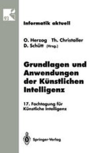 cover of the book Grundlagen und Anwendungen der Künstlichen Intelligenz: 17. Fachtagung für Künstliche Intelligenz Humboldt-Universität zu Berlin 13.–16. September 1993