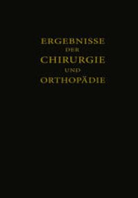 cover of the book Ergebnisse der Chirurgie und Orthopädie: Einunddreissigster Band