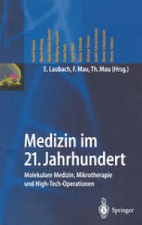 cover of the book Medizin im 21. Jahrhundert: Molekulare Medizin, Mikrotherapie und High-Tech-Operationen