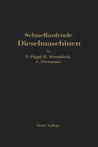 cover of the book Schnellaufende Dieselmaschinen: Beschreibungen, Erfahrungen, Berechnung Konstruktion und Betrieb