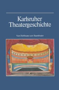 cover of the book Karlsruher Theatergeschichte: Vom Hoftheater zum Staatstheater