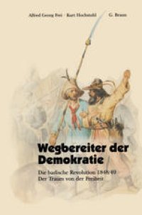 cover of the book Wegbereiter der Demokratie: Die badische Revolution 1848/49 Der Traum von der Freiheit