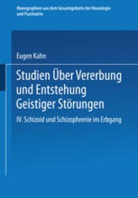 cover of the book Studien über Vererbung und Entstehung Geistiger Störungen: IV. Schizoid und Schizophrenie im Erbgang