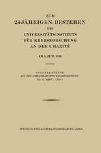 cover of the book Zum 25 Jährigen Bestehen des Universitätsinstituts für Krebsforschung an der Charité am 8. Juni 1928