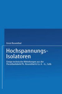 cover of the book Hochspannungs-Isolatoren: Einige technische Mitteilungen aus der Porzellanfabrik Ph. Rosenthal & Co. A.-G., Selb