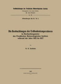 cover of the book Die Beobachtungen der Erdbodentemperaturen: im Beobachtungsnetze des Preußischen Meteorologischen Instituts während der Jahre 1912 bis 1927