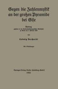 cover of the book Gegen die Zahlenmystik an der großen Pyramide bei Gise: Vortrag gehalten in der Vorderasiatisch-ägyptischen Gesellschaft zu Berlin am 1. Februar 1922