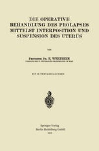 cover of the book Die Operative Behandlung des Prolapses Mittelst Interposition und Suspension des Uterus