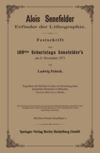 cover of the book Alois Senefelder Erfinder der Lithographie: Festschrift zum 100sten Geburtstage Senefelder’s am 6. November 1871