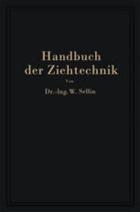 cover of the book Handbuch der Ziehtechnik: Planung und Ausführung, Werkstoffe, Werkzeuge und Maschinen