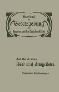 cover of the book Heer und Kriegsflotte: Allgemeine Bestimmungen. Wehrpflicht, Heereseinrichtung und Rechtsverhältnisse der Militärpersonen — Heereslasten — Dersorgung der Militärpersonen — Kriegsflotte