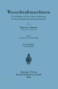 cover of the book Wasserkraftmaschinen: Eine Einführung in Wesen, Bau und Berechnung von Wasserkraftmaschinen und Wasserkraftanlagen