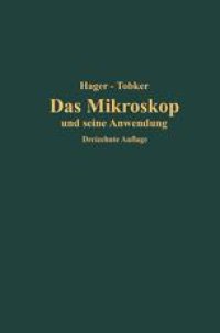 cover of the book Das Mikroskop und seine Anwendung: Handbuch der praktischen Mikroskopie und Anleitung zu mikroskopischen Untersuchungen