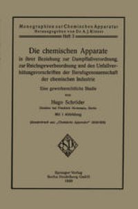 cover of the book Die chemischen Apparate in ihrer Beziehung zur Dampffaßverordnung, zur Reichsgewerbeordnung und den Unfallverhütungsvorschriften der Berufsgenossenschaft der chemischen Industrie: Eine gewerberechtliche Studie