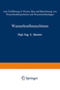 cover of the book Wasserkraftmaschinen: Eine Einführung in Wesen, Bau und Berechnung von Wasserkraftmaschinen und Wasserkraftanlagen