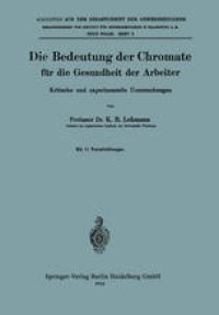 cover of the book Die Bedeutung der Chromate für die Gesundheit der Arbeiter: Kritische und experimentelle Untersuchungen