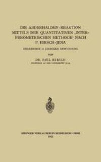 cover of the book Die Abderhalden-Reaktion mittels der Quantitativen „Interferometrischen Methode“ nach P. Hirsch-Jena: Ergebnisse 10 Jähriger Anwendung