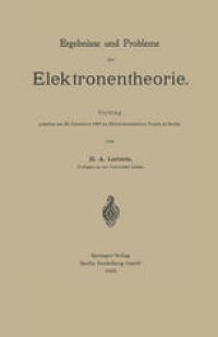 cover of the book Ergebnisse und Probleme der Elektronentheorie: Vortrag gehalten am 20. Dezember 1904 im Elektrotechnischen Verein zu Berlin