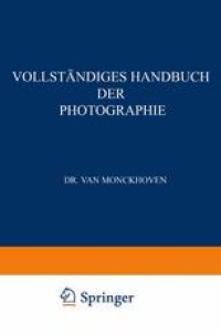 cover of the book Vollständiges Handbuch der Photographie: Die Photographie in ihrer Anwendung auf wissenschaftliche Beobachtung