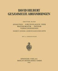 cover of the book Dritter Band: Analysis · Grundlagen der Mathematik · Physik Verschiedenes: Nebst Einer Lebensgeschichte