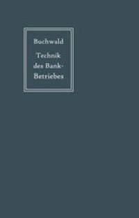 cover of the book Die Technik des Bankbetriebes: Ein Hand- und Lehrbuch des praktischen Bank- und Börsenwesens