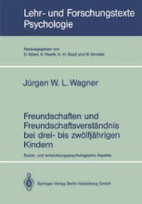 cover of the book Freundschaften und Freundschaftsverständnis bei drei- bis zwölfjährigen Kindern: Sozial- und entwicklungspsychologische Aspekte