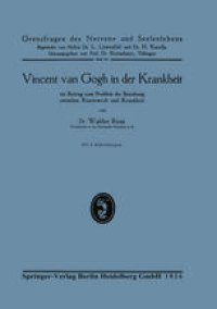 cover of the book Vincent van Gogh in der Krankheit: ein Beitrag zum Problem der Beziehung zwischen Kunstwerk und Krankheit