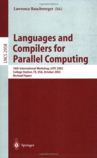 cover of the book Languages and Compilers for Parallel Computing: 16th International Workshop, LCPC 2003, College Station, TX, USA, October 2-4, 2003. Revised Papers