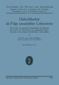 cover of the book Unfruchtbarkeit als Folge unnatürlicher Lebensweise: Ein Versuch, die ungewollte Kinderlosigkeit des Menschen auf Grund von Tierversuchen und anatomischen Untersuchungen auf die Folgen des Kulturlebens zurückzuführen