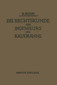 cover of the book Die Rechtskunde des Ingenieurs und Kaufmanns: Ein Handbuch für Technik Industrie und Handel