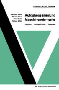 cover of the book Aufgabensammlung Maschinenelemente: Aufgaben — Lösungshinweise — Ergebnisse