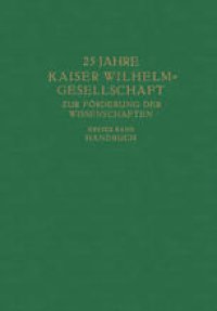 cover of the book 25 Jahre Kaiser Wilhelm-Gesellschaft zur Förderung der Wissenschaften: Erster Band Handbuch