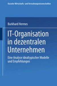 cover of the book IT-Organisation in dezentralen Unternehmen: Eine Analyse idealtypischer Modelle und Empfehlungen