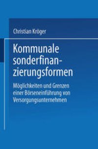 cover of the book Kommunale Sonderfinanzierungsformen: Möglichkeiten und Grenzen einer Börseneinführung von Versorgungsunternehmen