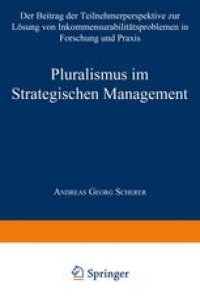 cover of the book Pluralismus im Strategischen Management: Der Beitrag der Teilnehmerperspektive zur Lösung von Inkommensurabilitätsproblemen in Forschung und Praxis