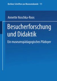 cover of the book Besucherforschung und Didaktik: Ein museumspädagogisches Plädoyer