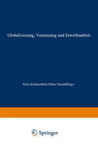 cover of the book Globalisierung, Vernetzung und Erwerbsarbeit: Theoretische Zugänge und empirische Entwicklungen