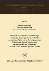 cover of the book Untersuchungen über die Zusammenhänge zwischen der Dehnungsprüfung von Textilien am laufenden Faden und am fest eingespannten Prüfgut sowie über die Möglichkeiten des Vergleichens von Ergebnissen, die nach beiden Methoden gefunden wurden