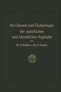 cover of the book Die Chemie und Technologie der Natürlichen und Künstlichen Asphalte