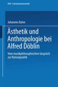 cover of the book Ästhetik und Anthropologie bei Alfred Döblin: Vom musikphilosophischen Gespräch zur Romanpoetik