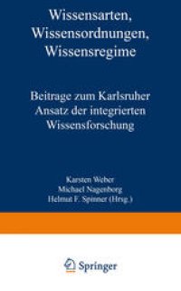 cover of the book Wissensarten, Wissensordnungen, Wissensregime: Beiträge zum Karlsruher Ansatz der integrierten Wissensforschung