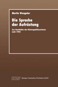 cover of the book Die Sprache der Aufrüstung: Zur Geschichte der Rüstungsdiskussionen nach 1945