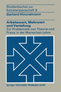 cover of the book Arbeitswert, Mehrwert und Verteilung: Zur Problematik von Theorie und Praxis in der Marxschen Lehre