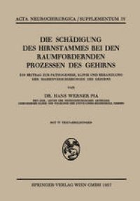 cover of the book Die Schädigung des Hirnstammes bei den Raumfordernden Prozessen des Gehirns: Ein Beitrag zur Pathogenese, Klinik und Behandlung der Massenverschiebungen des Gehirns