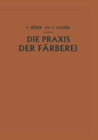 cover of the book Die Praxis der Färberei: Erfahrungen Reƶepturen und Winke