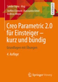 cover of the book Creo Parametric 2.0 für Einsteiger - kurz und bündig: Grundlagen mit Übungen