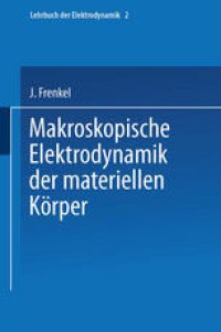 cover of the book Makroskopische Elektrodynamik der Materiellen Körper