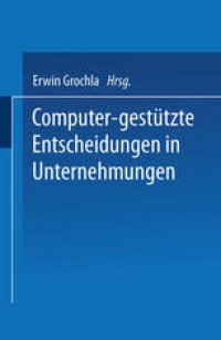 cover of the book Computer-gestützte Entscheidungen in Unternehmungen