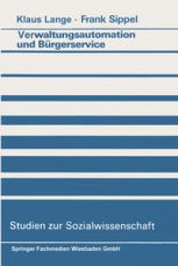 cover of the book Verwaltungsautomation und Bürgerservice: Ansätze zur Aufhebung eines Widerspruchs