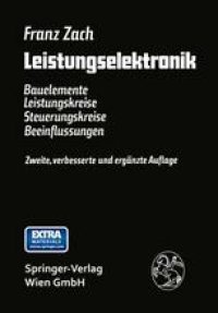 cover of the book Leistungselektronik: Bauelemente Leistungskreise Steuerungskreise Beeinflussungen